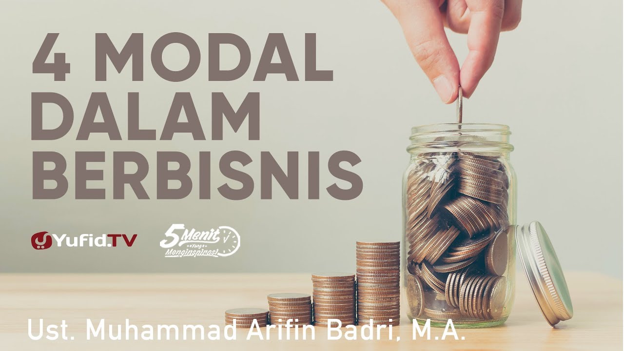 4 Modal Dalam Berbisnis - Ustadz Dr. Muhammad Arifin Badri, M.A. - 5 Menit yang Menginspirasi