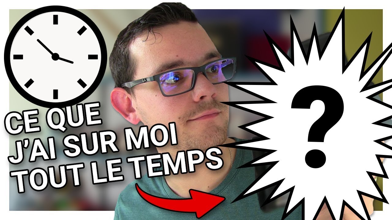 CE QUE J'AI TOUJOURS SUR MOI !