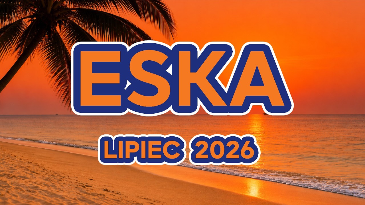 ESKA Hity na Czasie ☀️ Lipiec 2026 | Nowości Muzyczne 2026