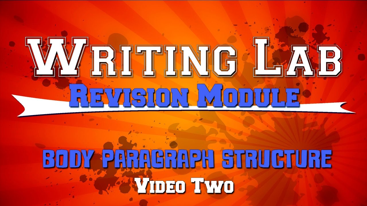 Body Paragraph Structure TWO - Writing Lab Revision Module