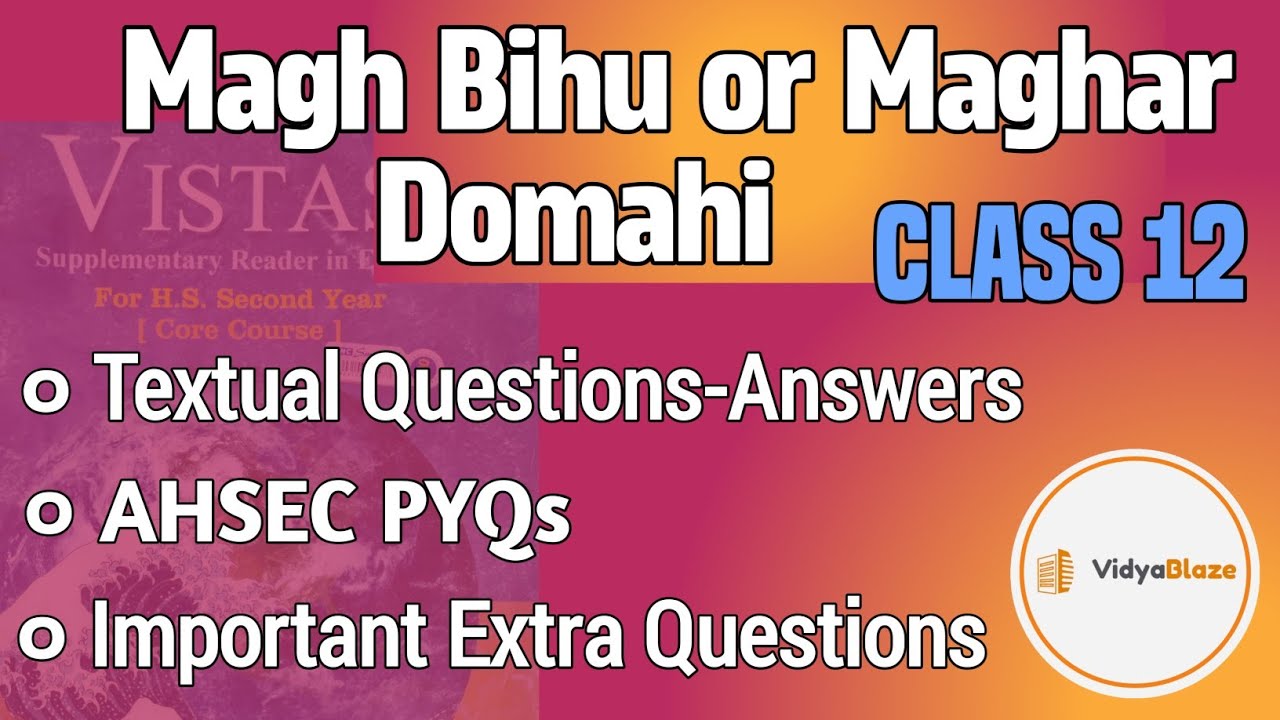 Magh Bihu or Maghar Domahi Class 12 English Supplementary Question Answer | VISTAS | AHSEC