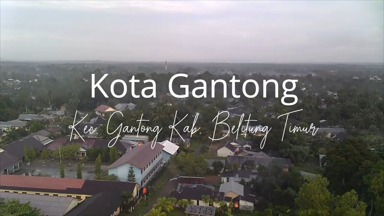 KOTA GANTUNG, KEC. GANTONG, KAB. BELITUNG TIMUR