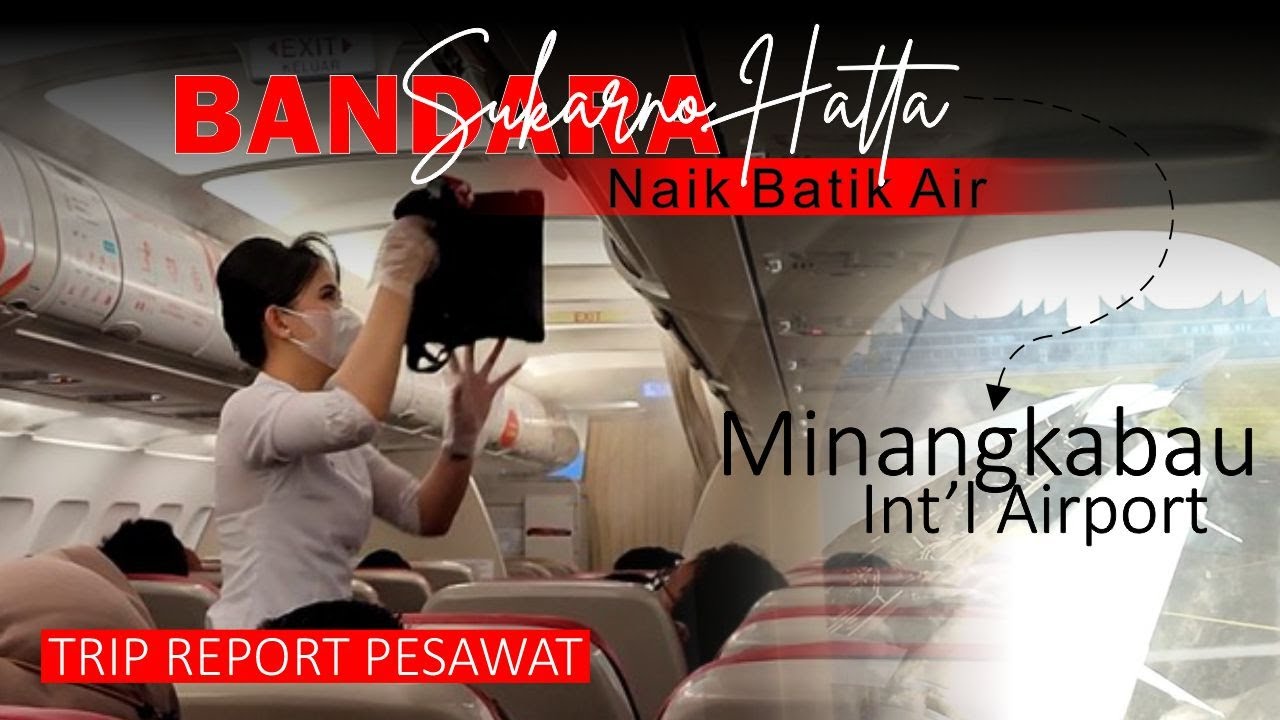 Trip Report Pesawat Batik Air Terbaru 2023 - Dari Bandara Sukarno Hatta ke Padang Minangkabau Int'l