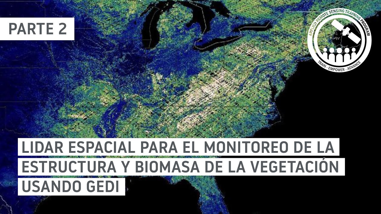 NASA ARSET: Introducción a la Misión GEDI y sus Productos Derivados Parte 2 de 2