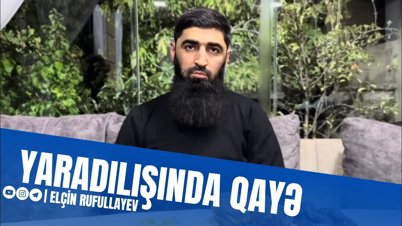 Yaradılışında qayə | Elçin Rufullayev