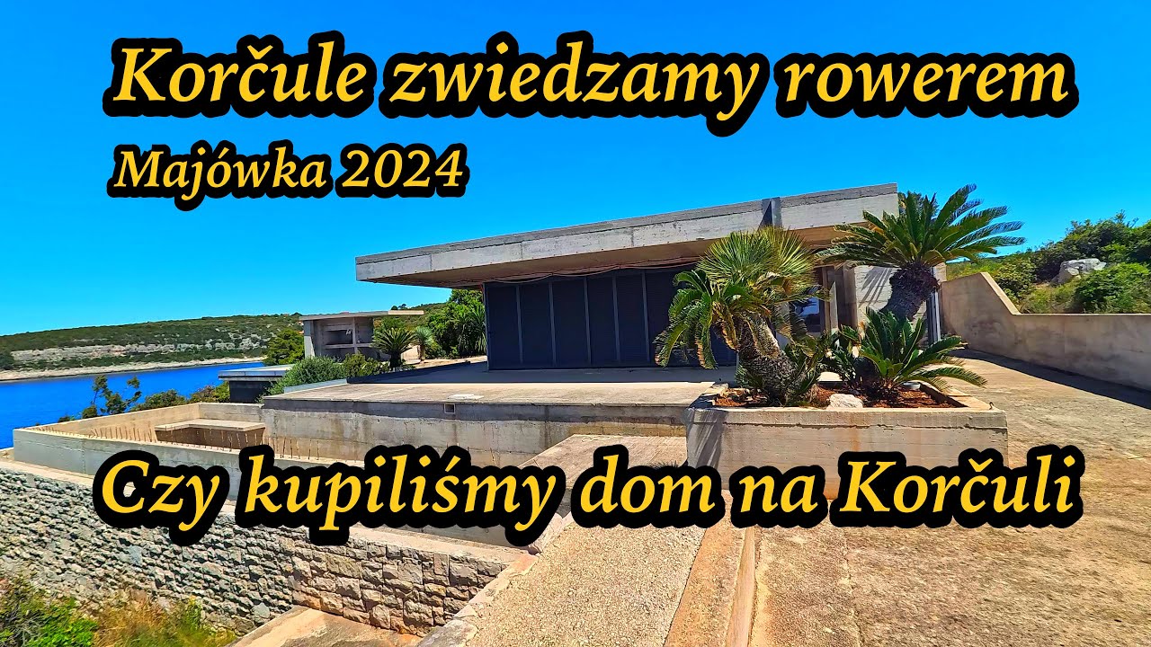 Zwiedzamy Korčule rowerem ,czy kupiliśmy dom na Korčuli?
