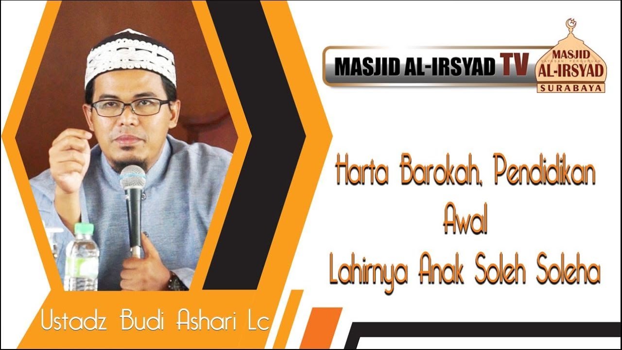 Harta Barokah, Pendidikan Awal Lahirnya Anak Sholih Sholihah - Ustadz Budi Ashari Lc