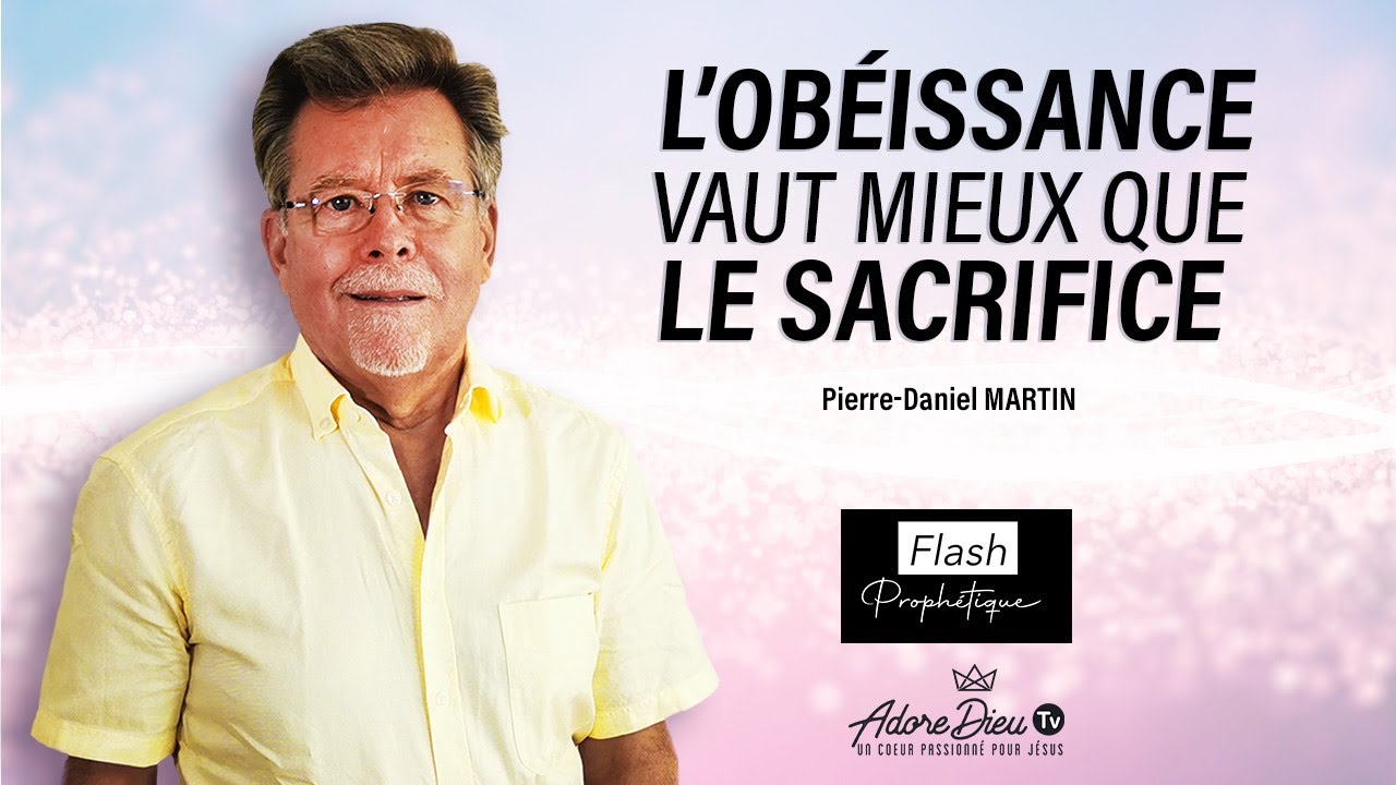 L'obéissance vaut mieux que le sacrifice - Flash prophétique - Pierre-Daniel Martin