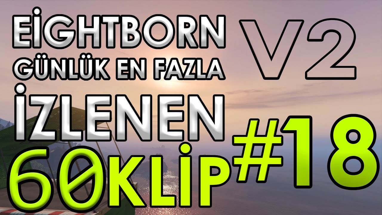 EİGHTBORN V2 Günlük En Fazla İzlenen 60 KLİP 2.Sezon #18 | EİGHTBORN KOMİK ANLAR