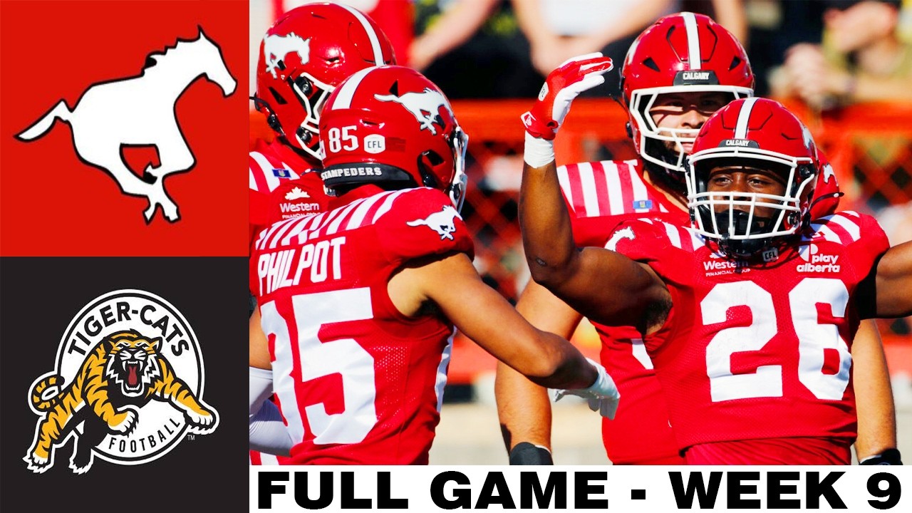 Calgary Stampeders vs Hamilton Tiger-Cats [FULL GAME] | CFL Week 9 | CFL Season 2026