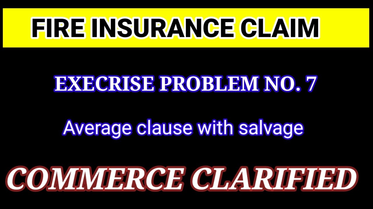 #7 FIRE INSURANCE CLAIM- SOLUTION FOR EXECRISE PROBLEM FROM TS REDDY & A MURTHY