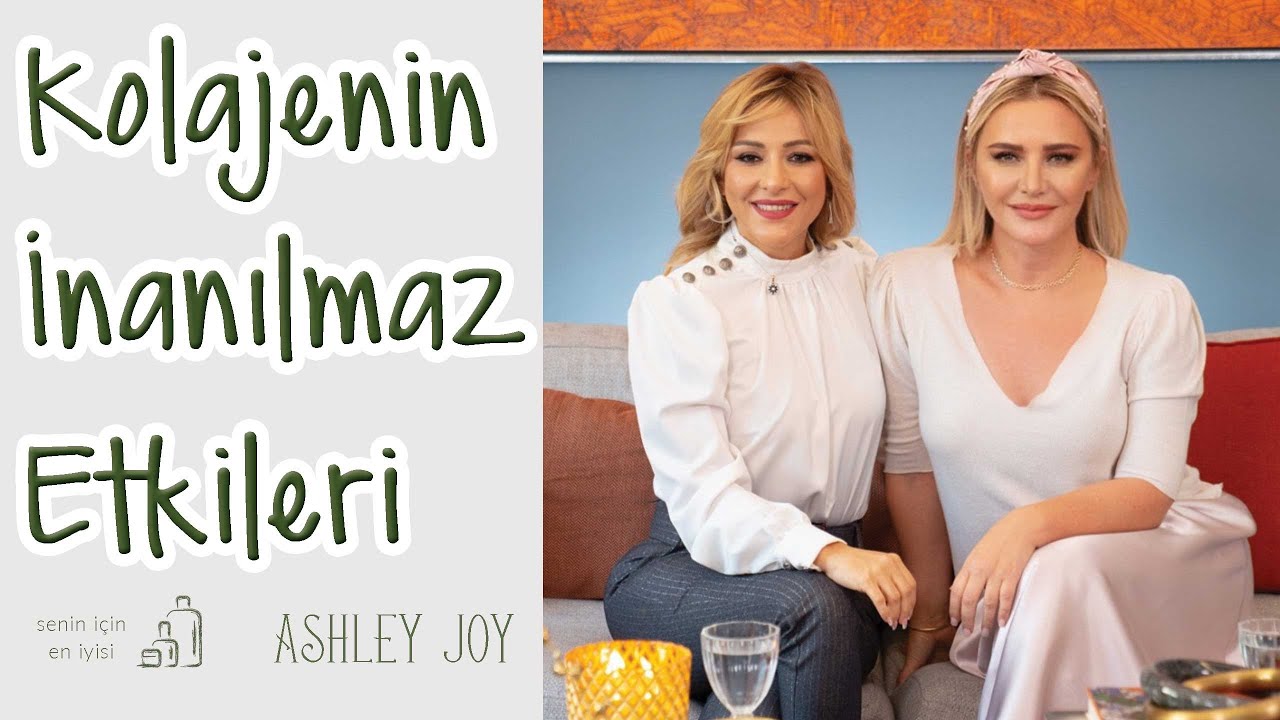 Ashley Joy | Kolajenin İnanılmaz Etkileri | Senin İçin En İyisi