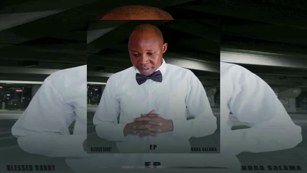 Blessed Danny- Bora salama(official music audio)