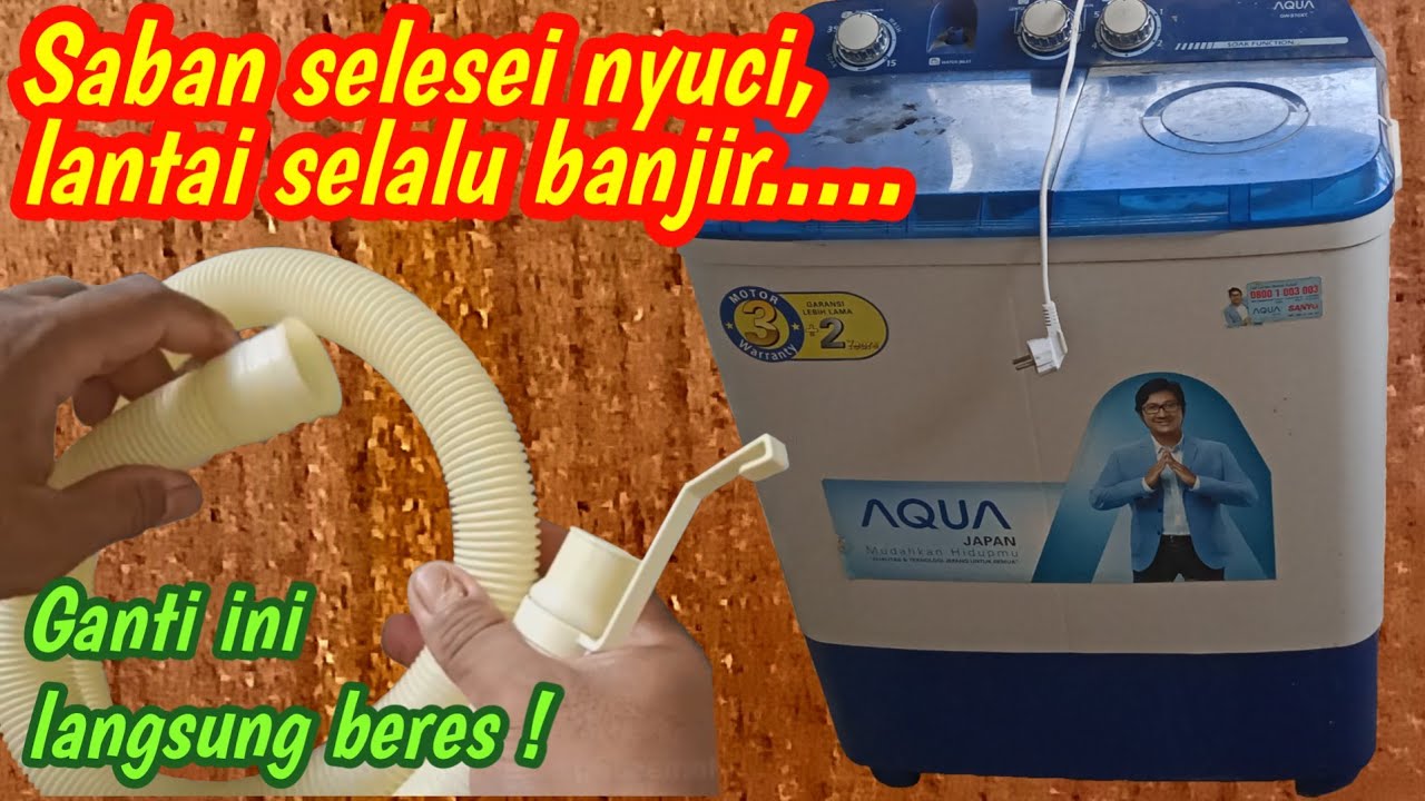 Selang pembuangan mesin cuci bocor - mesin cuci aqua 2 tabung air keluar terus