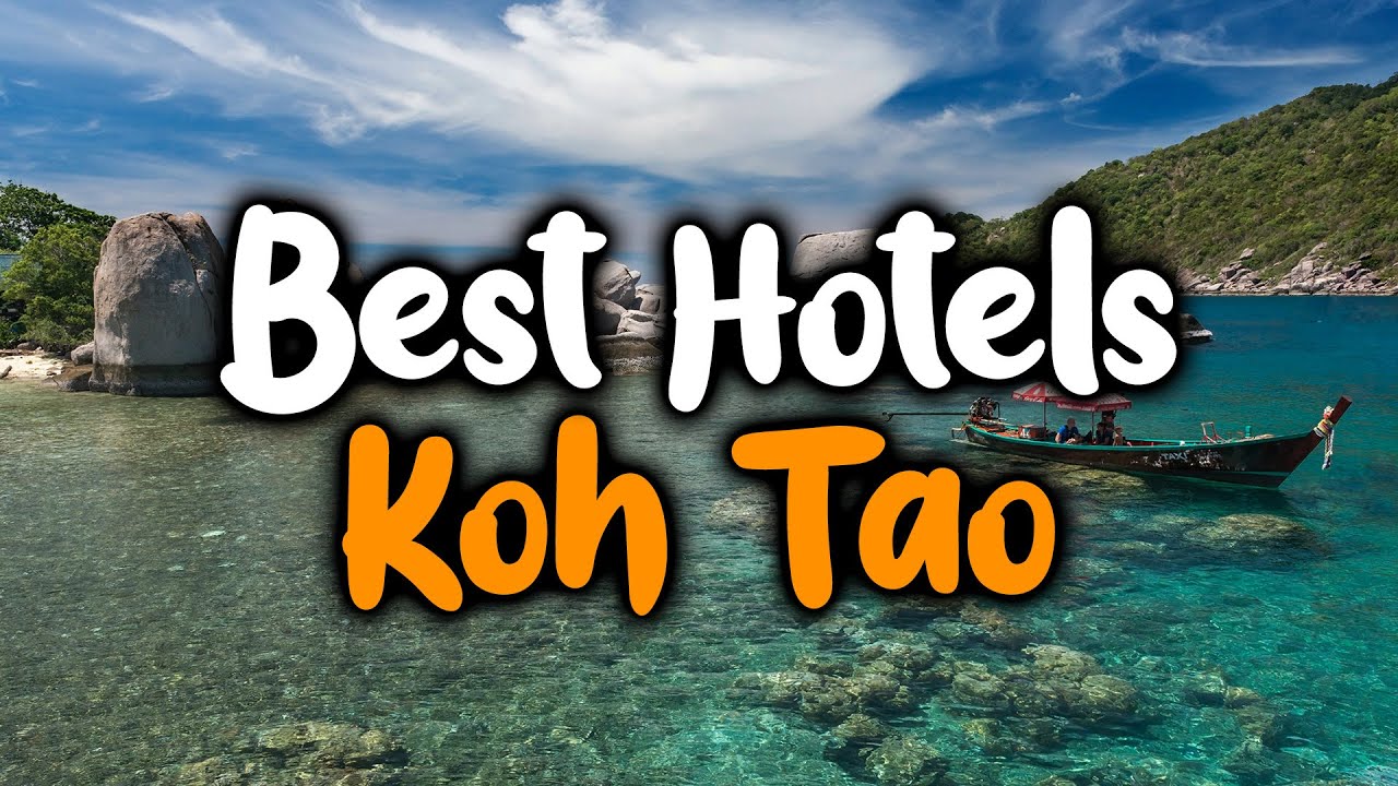 Best Hotels In Koh Tao - For Families, Couples, Work Trips, Luxury & Budget