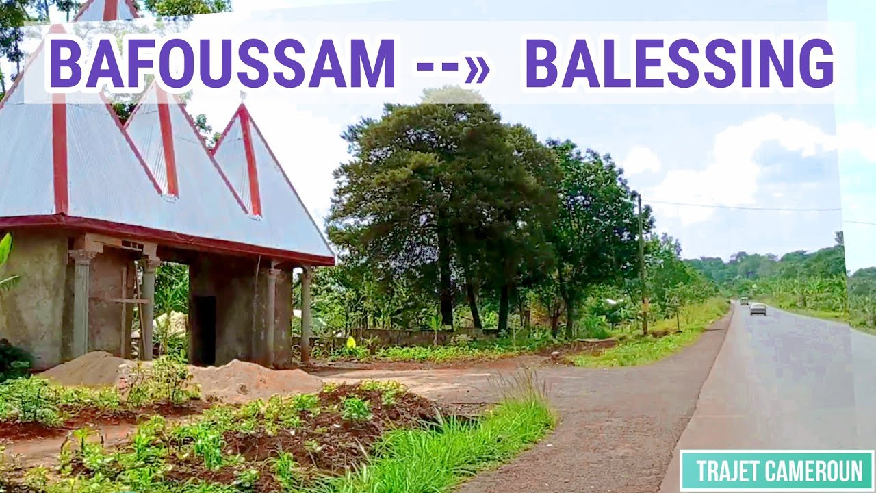 (Ouest - Cameroun) De Bafoussam à Balessing par Bansoa chefferie - Trajet Cameroun