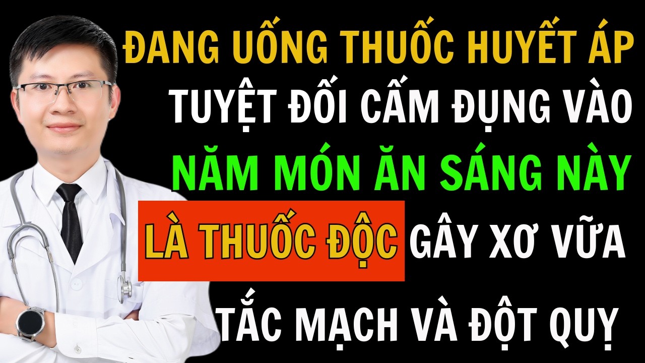Cảnh Báo: Đang Uống Thuốc Huyết Áp Tuyệt Đối Tránh 5 Món Ăn Sáng Này Kẻo Gây Nguy Hiểm Tính Mạng