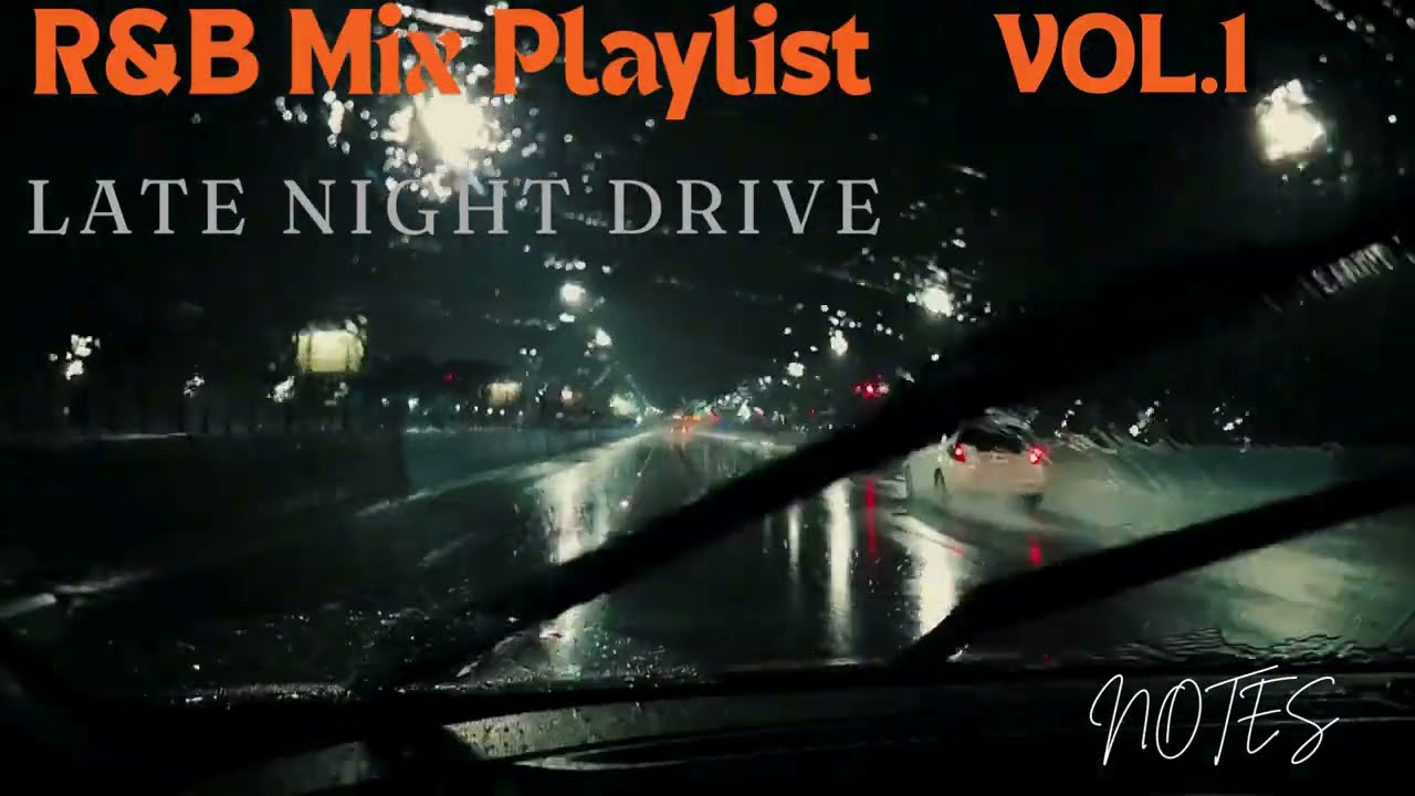 Notes- R&B Mix Playlist ( Late Night Drive )