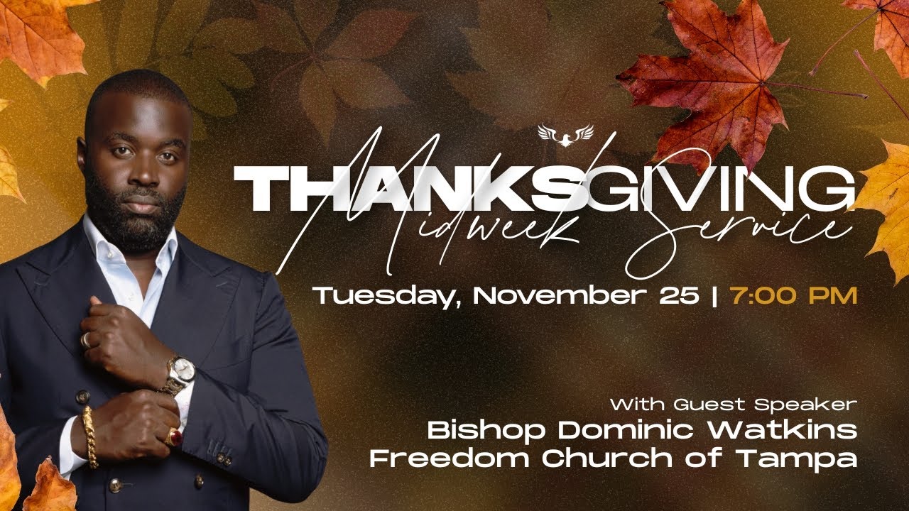 Thanksgiving Service  | Bishop Dominic Watkins | Nov. 25, 2025