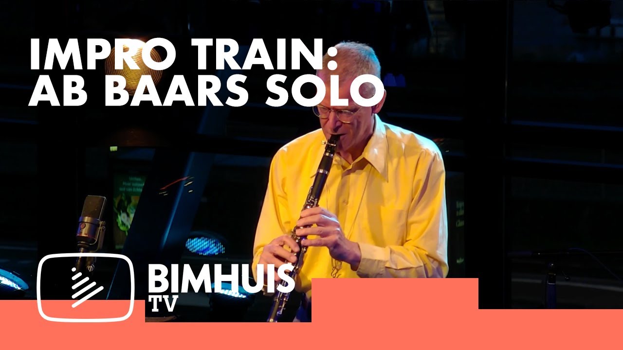 BIMHUIS TV Presents: THE IMPRO TRAIN Ab Baars solo
