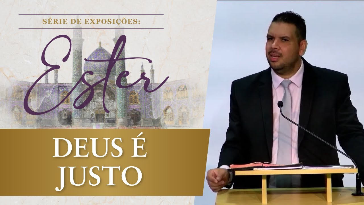 DEUS É JUSTO (Ester 6) | Rev. Jonatas Camargo