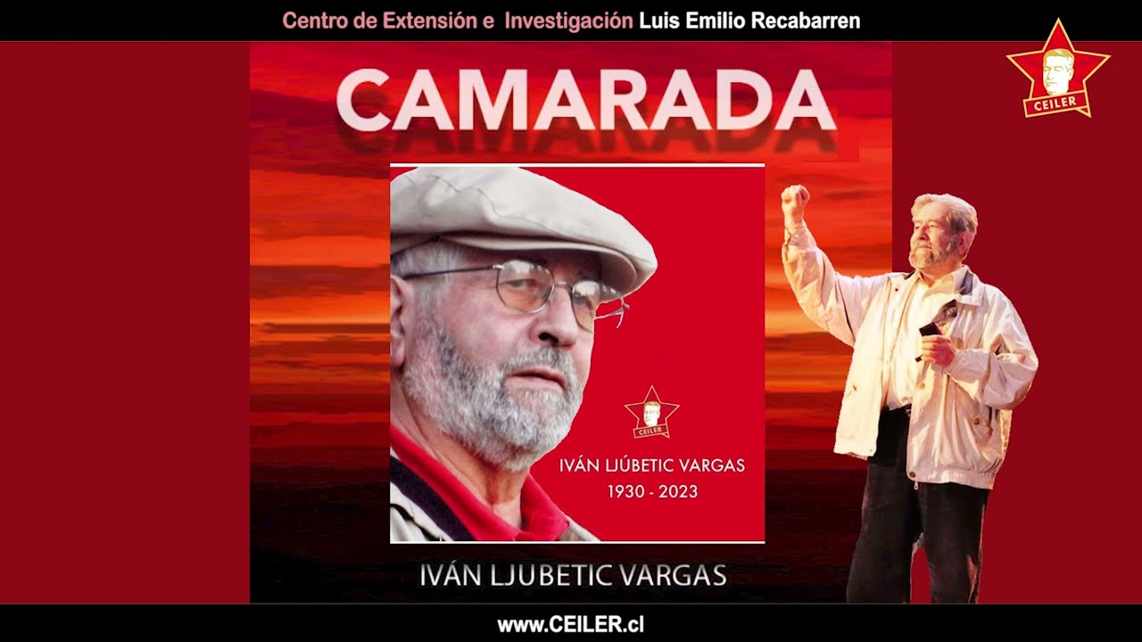 CAMARADA IVAN LJUBETIC VARGAS   (1930 - 2023)