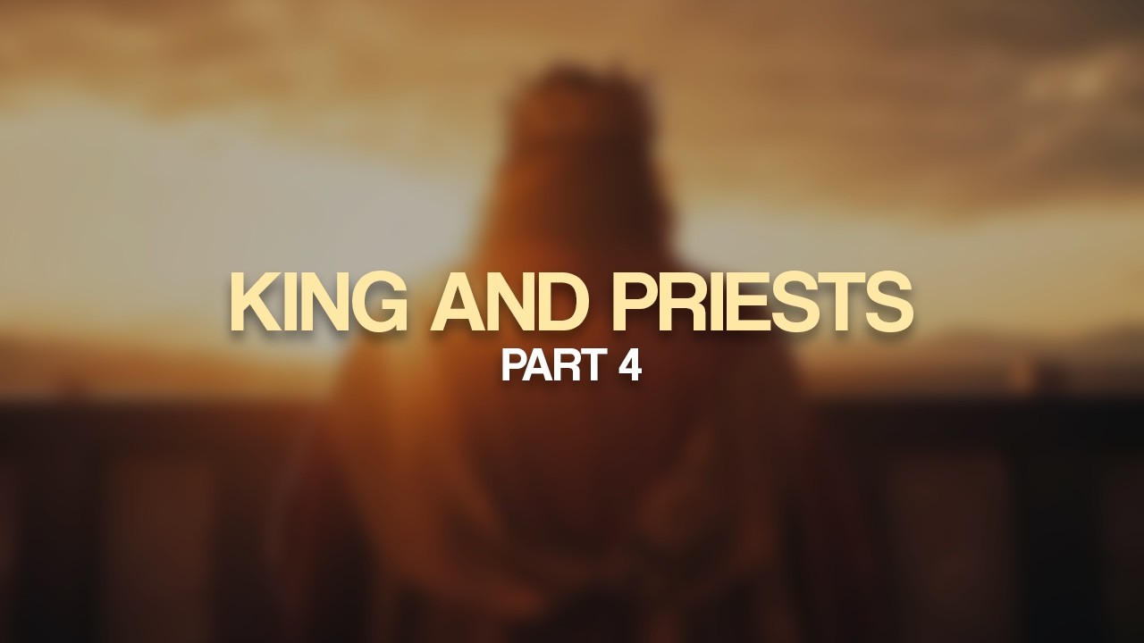 King and Priests | Part 4 | 02.08.26 | Real Living Ministries