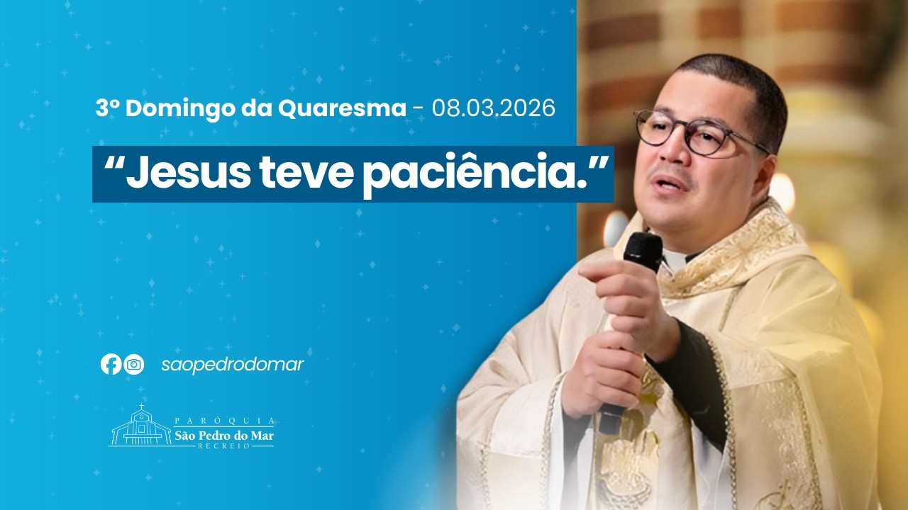 Homilia | 08 de março | 3º Domingo da Quaresma