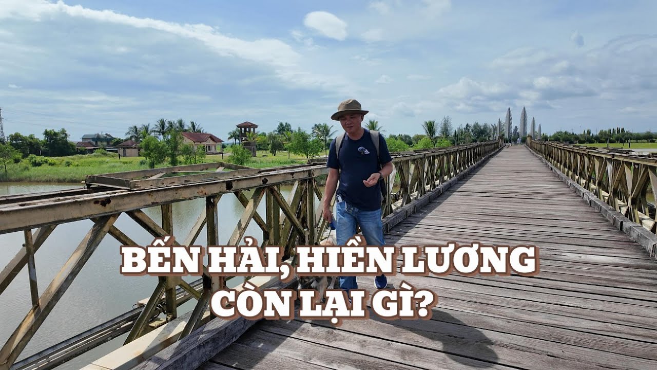 Bến Hải, Hiền Lương còn lại gì? #tuepleiku #xuyênviệt #cauhienluong