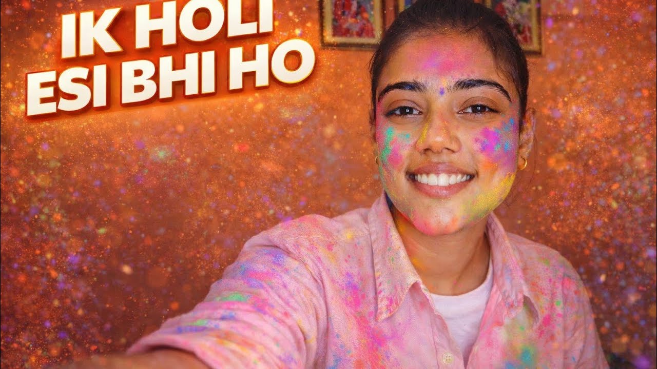 Ik holi esi bhi  || Day 187