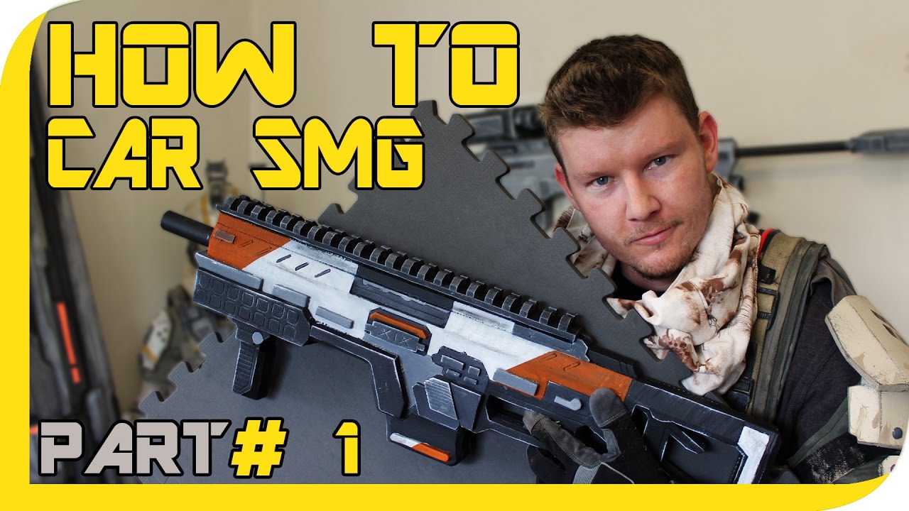 HOW TO: TITANFALL 2 CAR SMG  Cosplay Prop - Part 1