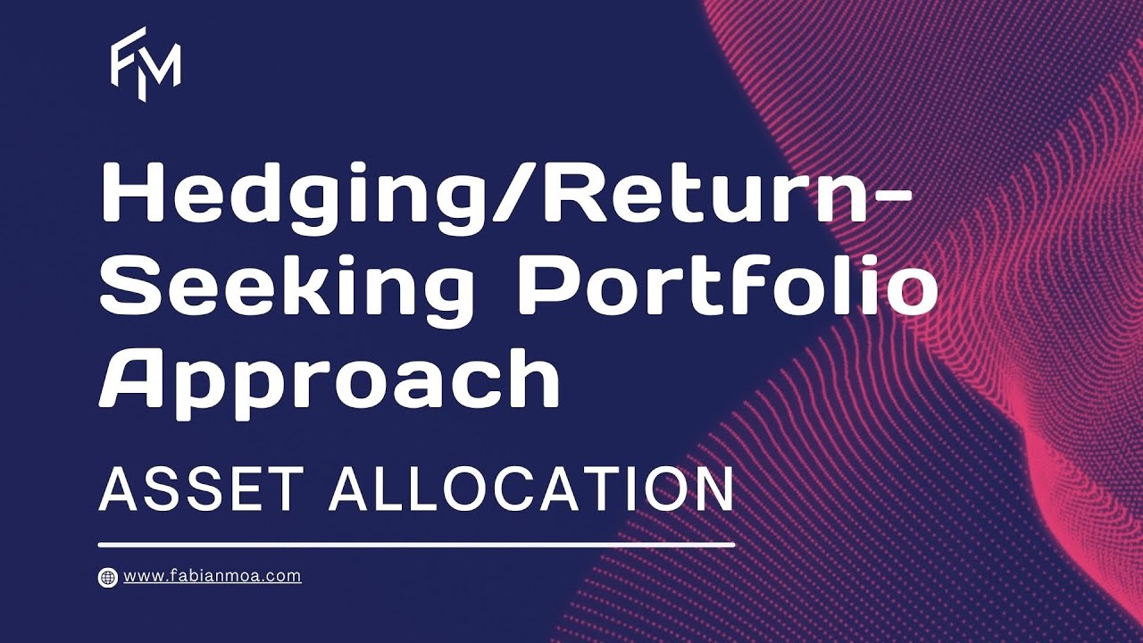 CFA Level 3 | Hedging/Return-Seeking Approach