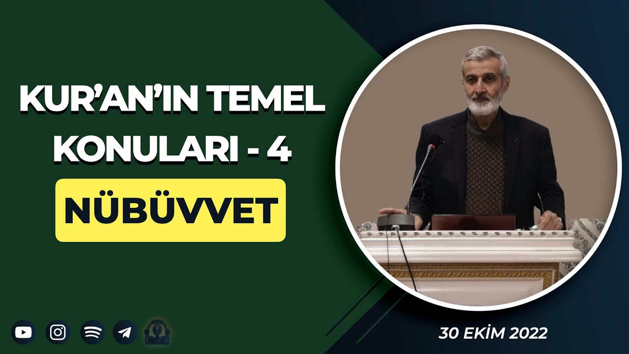 KUR'AN'IN TEMEL KONULARI-4: NÜBÜVVET (30 Ekim 2022)