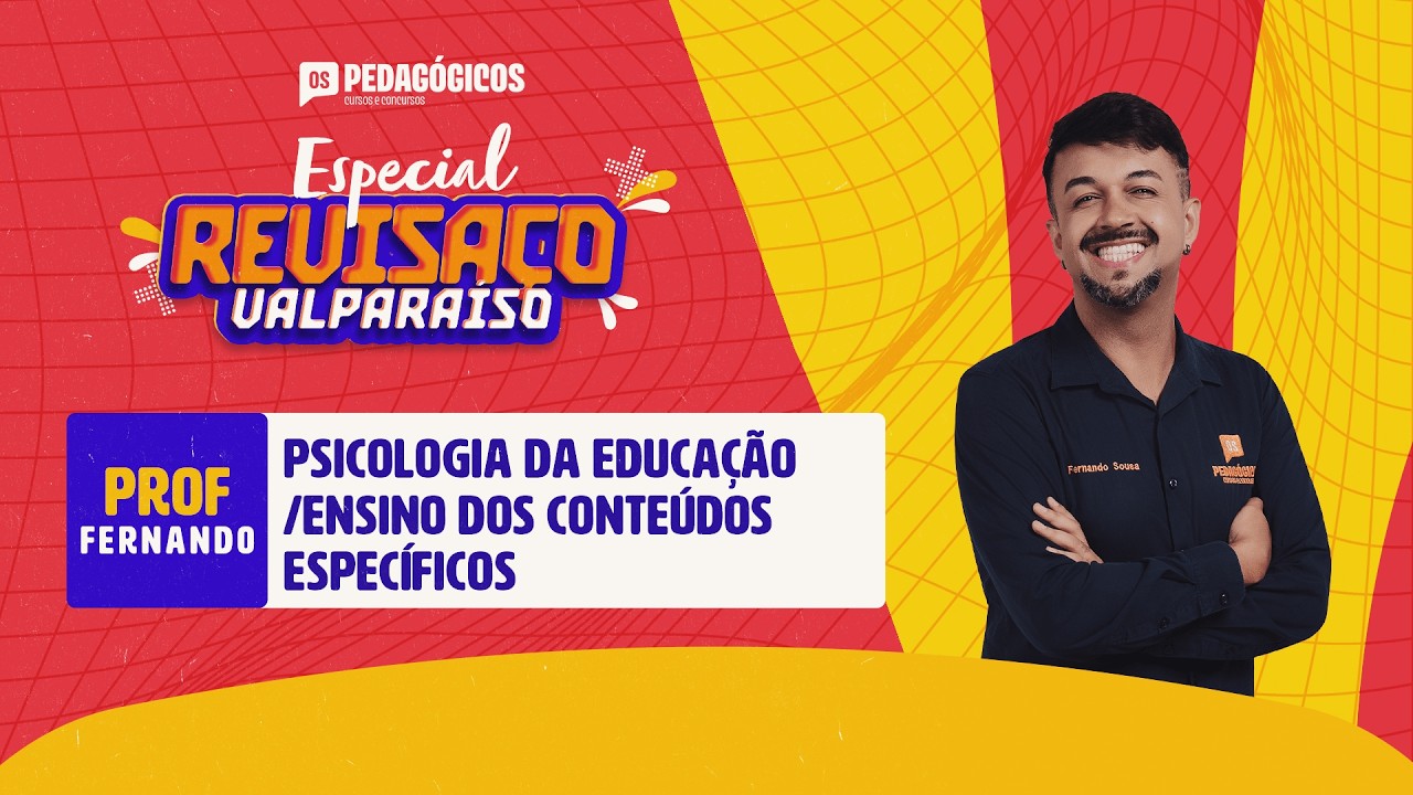 Especial Revisaço Valparaíso - Psicologia da educação e Ensino dos conteúdos específicos | Fernando