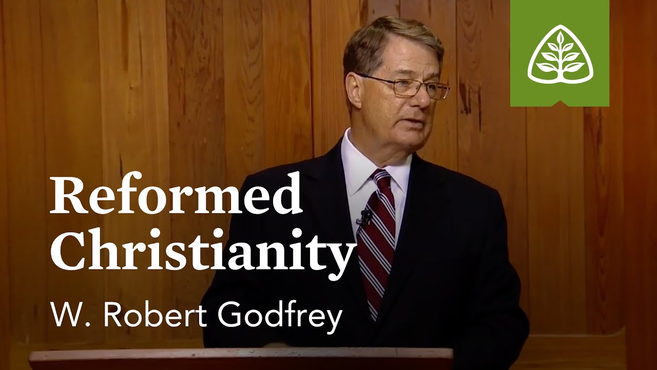 Reformed Christianity: A Survey of Church History with W. Robert Godfrey