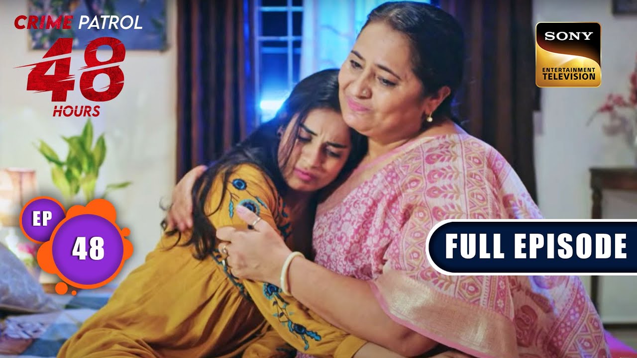 अनहोनी | Crime Patrol 48 Hours | Ep 48 | Full Episode | 12 September 2023