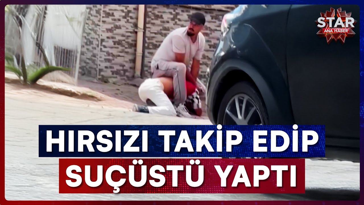 Hareketlerinden Şüphelendi, Hırsıza Böyle Suçüstü Yaptı | Star Ana Haber