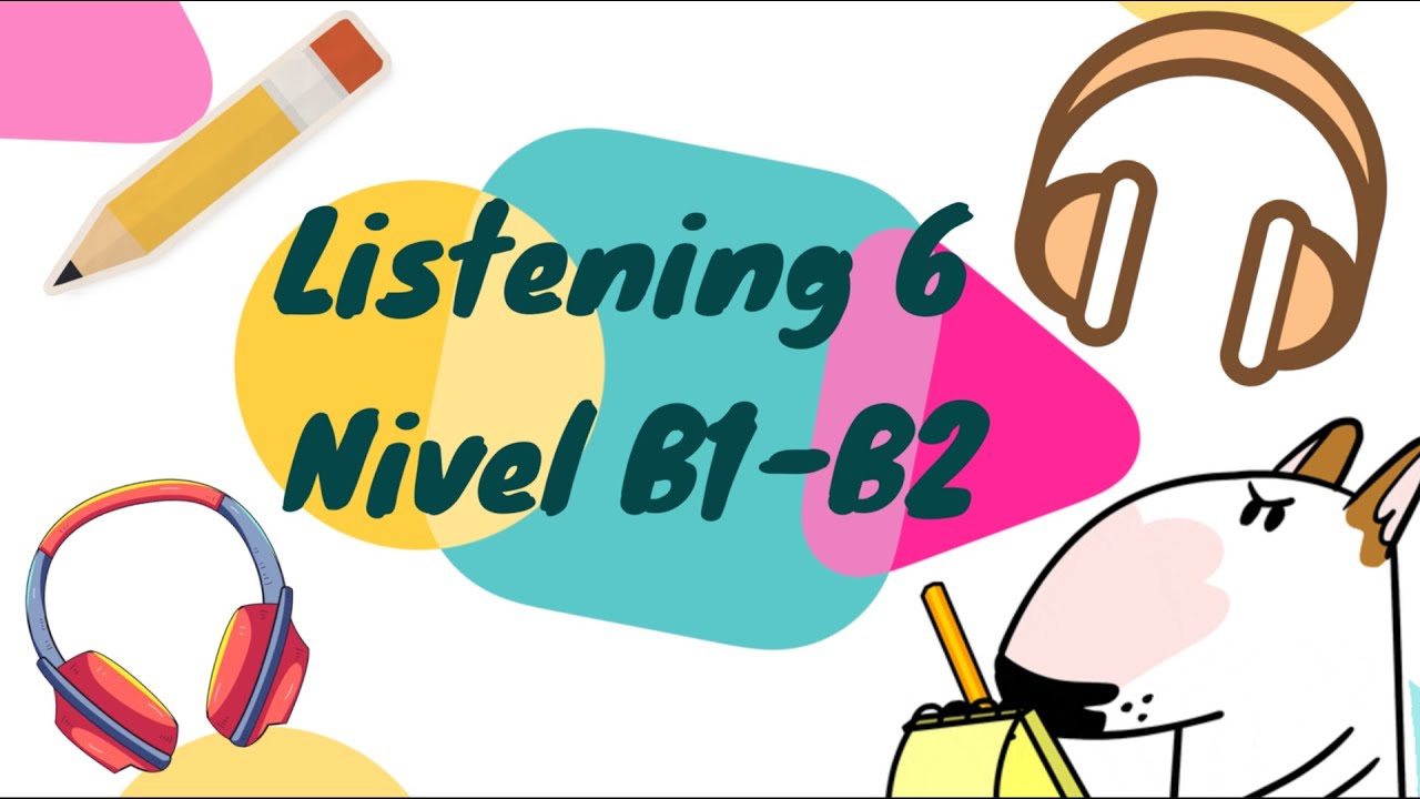 Listening 6 Nivel B1-B2