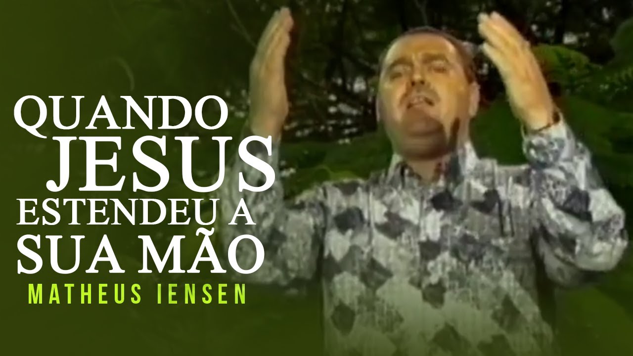 Matheus Iensen - Quando Jesus estendeu a Sua mão | Clipe Oficial