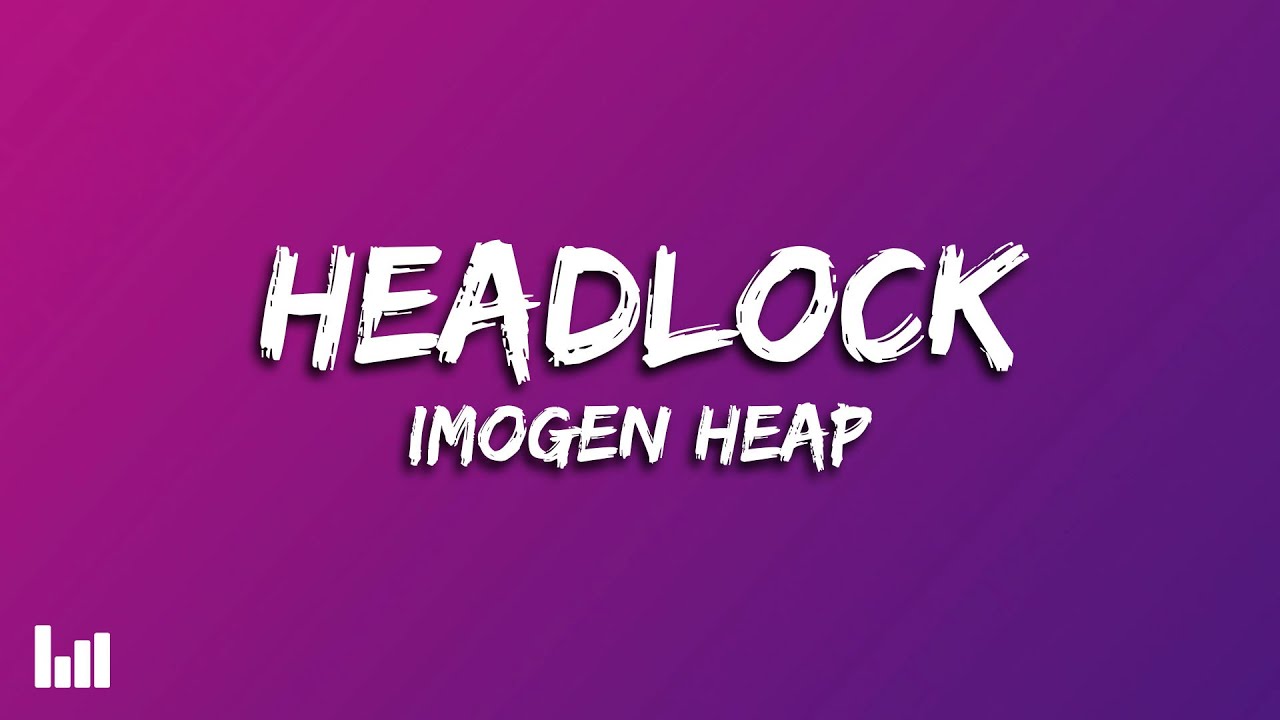 Imogen Heap - Headlock (Lyrics)