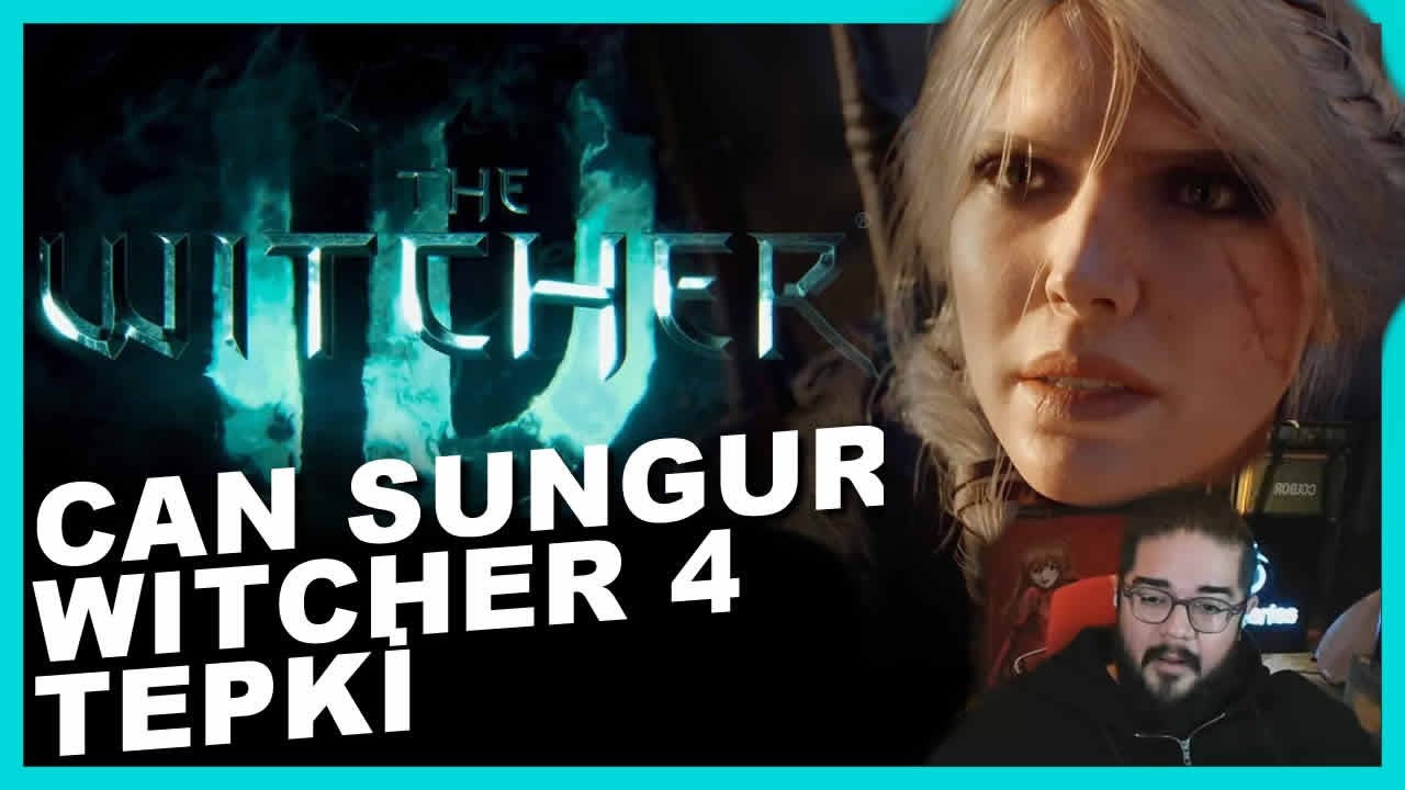 Can Sungur - Witcher 4 Trailer Tepkisi
