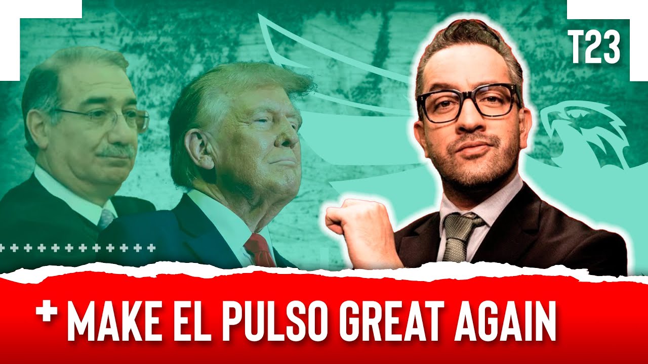 MAKE EL PULSO GREAT AGAIN - EL PULSO DE LA REPÚBLICA