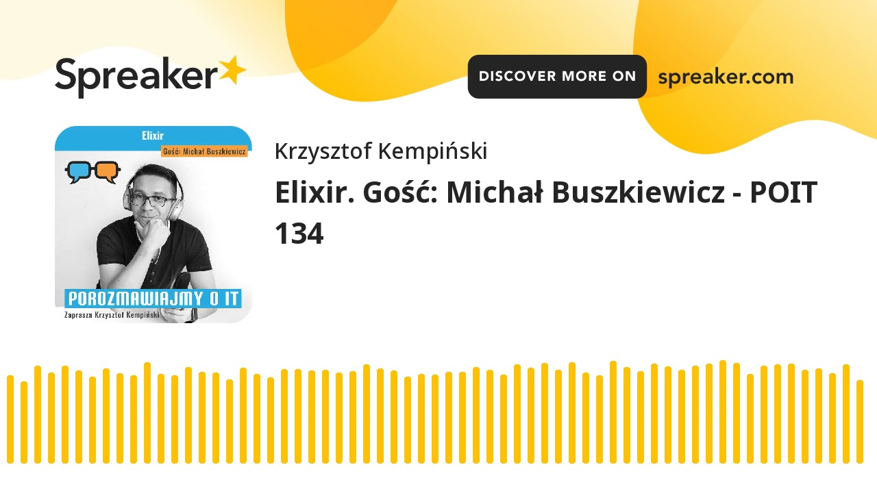 Elixir. Gość: Michał Buszkiewicz - POIT 134