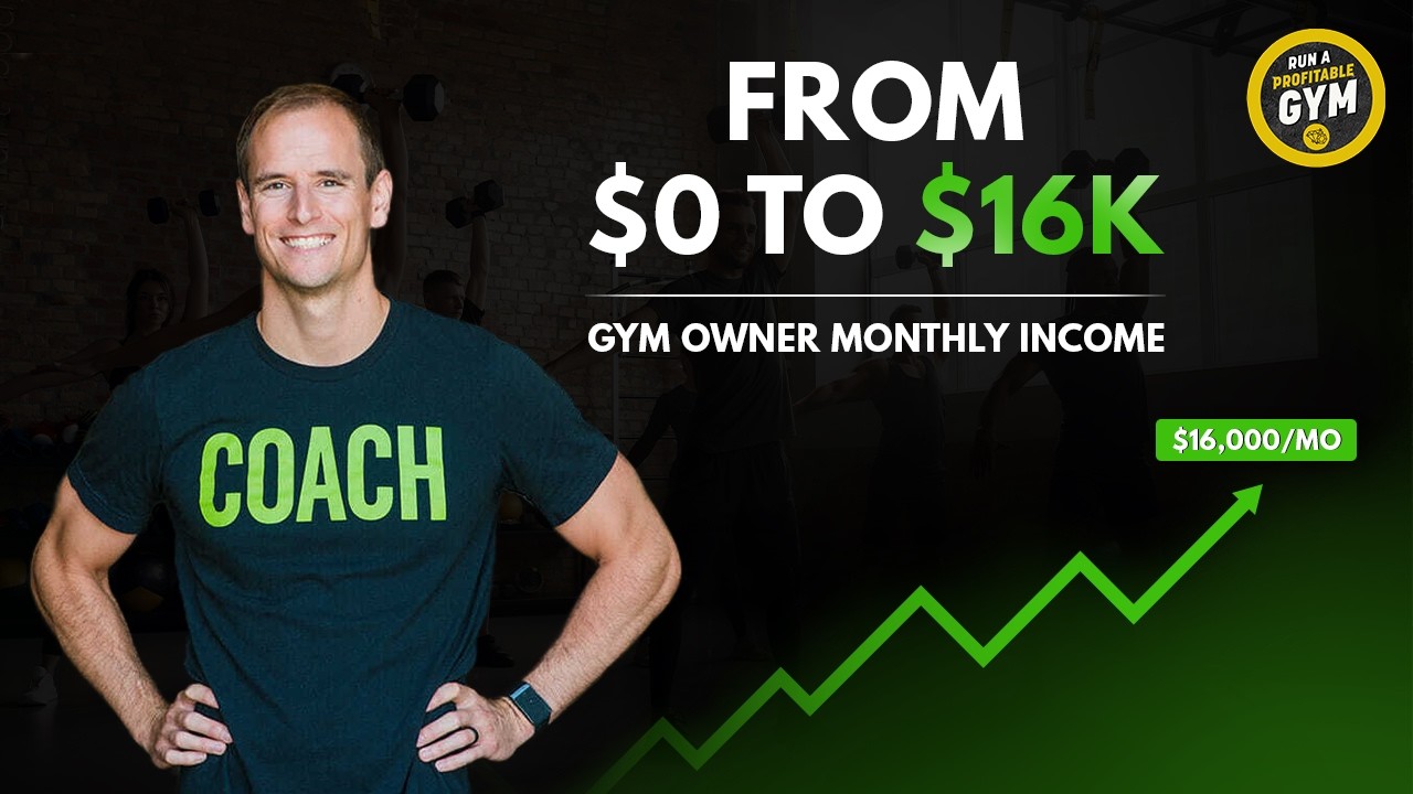 From $0 to $16K Months: How This Gym Owner Became a Top Earner