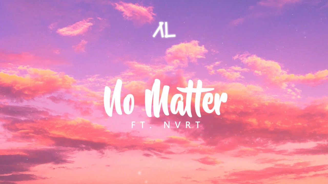 Altero - No Matter (ft. NVRT) [Lyric Video]