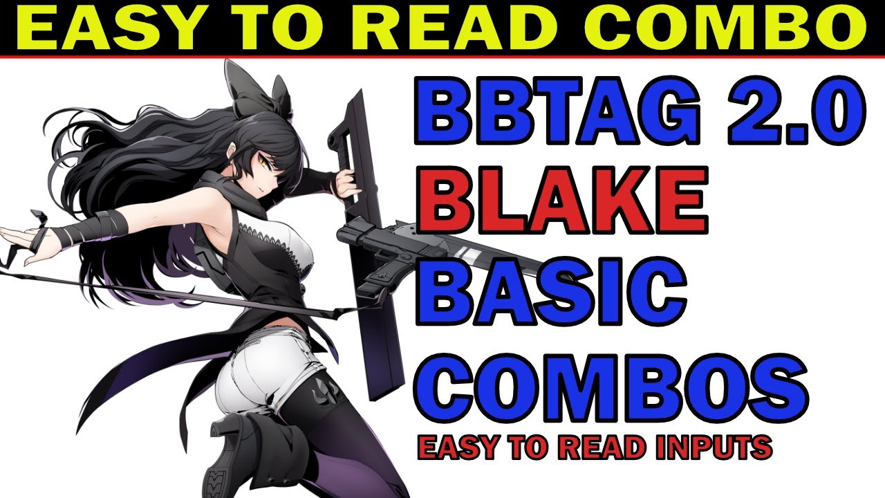 BBTAG BLAKE BEST BASIC COMBOS - EASY TO READ INPUTS - EASY TO ADVANCE - ZEPHELA