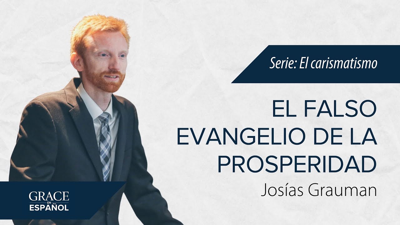 El falso evangelio de la prosperidad | Josias Grauman | Escrituras Selectas