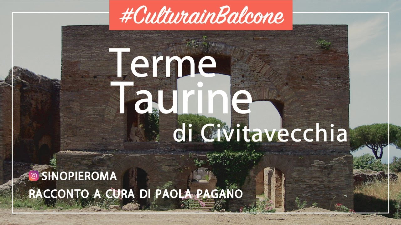 #CulturainBalcone: Terme Taurine di Civitavecchia - a cura di Paola Pagano