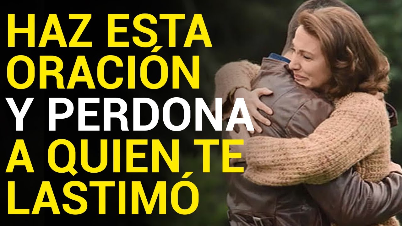 💔 ORACIÓN para PERDONAR a quien nos ha HERIDO  | Si alguien te lastimó, haz eta oración 🙏