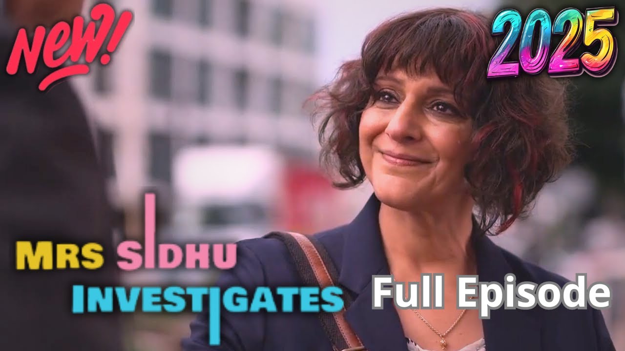 Mrs Sidhu Investigates New Full Season 2025 | Ultimate Mystery Crime TV | Season 1 Full Episodes